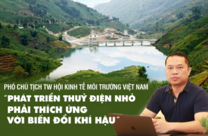Phát triển thuỷ điện nhỏ phải thích ứng với biến đổi khí hậu