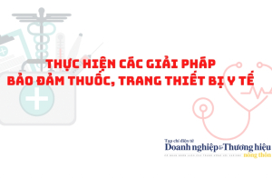 Ban hành Nghị quyết thực hiện các giải pháp bảo đảm thuốc, trang thiết bị y tế