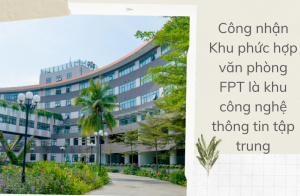 Công nhận Khu phức hợp văn phòng FPT là khu công nghệ thông tin tập trung