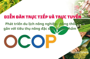 "Phát triển Du lịch nông nghiệp - nông thôn gắn với tiêu thụ nông đặc sản và sản phẩm OCOP"