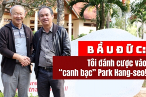 Bầu Đức: Tôi đánh cược vào "canh bạc" Park Hang Seo!