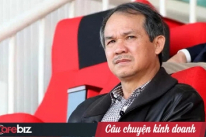 Một đời khởi nghiệp của bầu Đức: Ngã ở đâu tôi đứng lên ở đó! Mọi con sông đều dẫn ra biển lớn!