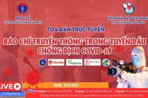 Báo chí truyền thông trong tuyến đầu chống dịch Covid - 19