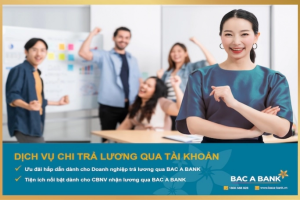 Chi lương an toàn, người lao động nhận nhiều ưu đãi từ BAC A BANK