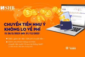 Nhiều ưu đãi hấp dẫn khi giao dịch thanh toán quốc tế tại SHB
