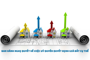 Ban hành Nghị quyết về việc uỷ quyền quyết định giá đất cụ thể