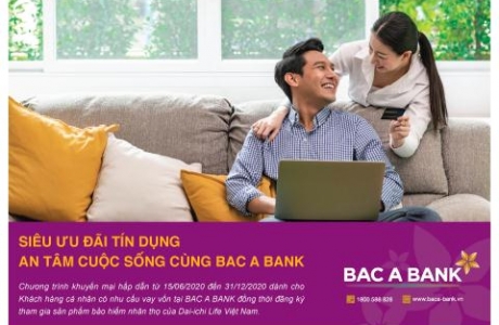 BAC A BANK triển khai chương trình ưu đãi dành cho khách hàng cá nhân vay vốn và tham gia bảo hiểm nhân thọ