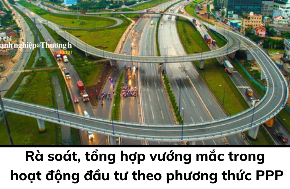 Rà soát, tổng hợp vướng mắc trong hoạt động đầu tư theo phương thức PPP