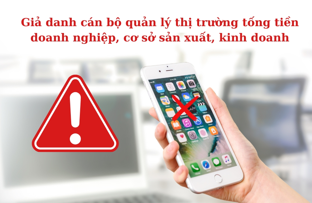 Cảnh báo hiện tượng giả danh công chức QLTT để lừa đảo, chiếm đoạt tài sản
